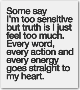 too sensitive